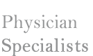 image saying Physician Specialists